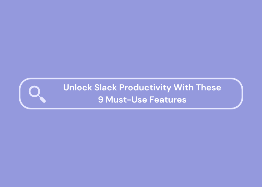 Unlocking Slack Productivity With These 9 Must-Use Features by Threadly